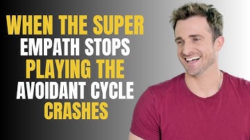 WHEN THE SUPER EMPATH STOPS PLAYING THE AVOIDANT CYCLE CRASHES | MATTHEW HUSSEY