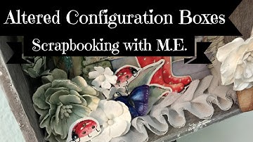 Altered Configuration Boxes | Scrapbooking with M.E.
