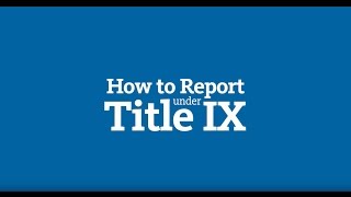 How to Report Under Title IX