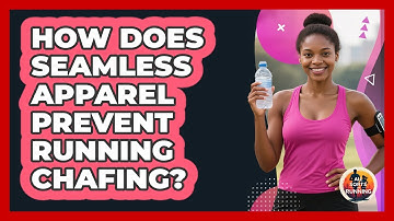How Does Seamless Apparel Prevent Running Chafing?