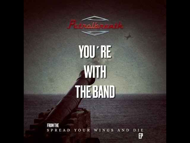 Petrolbreath - You're With the Band