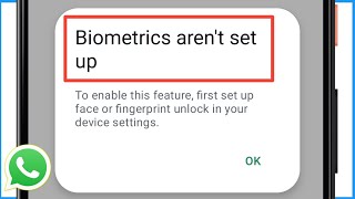 Biometrics Aren't Set Up WhatsApp | WhatsApp Biometrics Aren't Set Up  