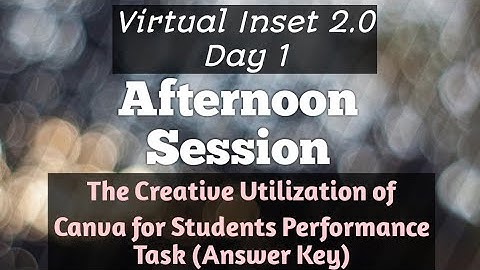 Day 1 Virtual Inset 2.0| The Creative Utilization of Canva for Students Performance Task| Answer Key
