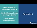 Lista de exercícios - Balanço de Energia com Reação Química - Exercício 05