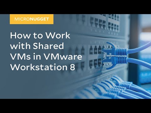 MicroNugget: How to Work with Shared VMs in VMware Workstation 8