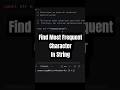 Find Most Frequent Character in a String #javascript #codinginterview #frontend #angular #shorts