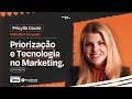 Priorização e Tecnologia no Marketing — Pricylla Couto