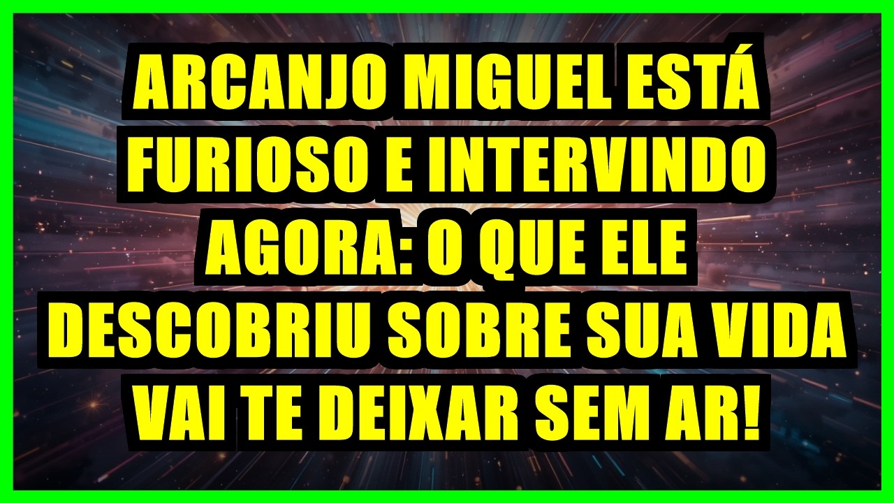 🚨 ARCANJO MIGUEL ESTÁ FURIOSO E INTERVINDO AGORA: O QUE ELE DESCOBRIU SOBRE SUA VIDA VAI TE DEIXAR