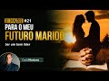 Dia 21  ore para que o seu futuro marido seja bom lder