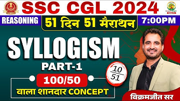 🔥Day 10 | Syllogism Part 01 | SSC CGL, MTS 2024 | 51 Din 51 Marathon | By Vikramjeet Sir #ssc