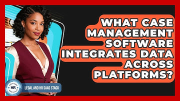 What Case Management Software Integrates Data Across Platforms? - Legal And HR SaaS Stack