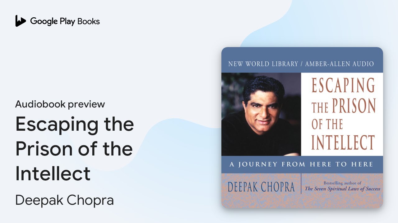 Incarcerated Intellect Escaping the Prison of the Intellect by Deepak Chopra · Audiobook ...