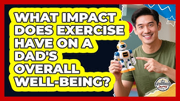 What Impact Does Exercise Have On A Dad