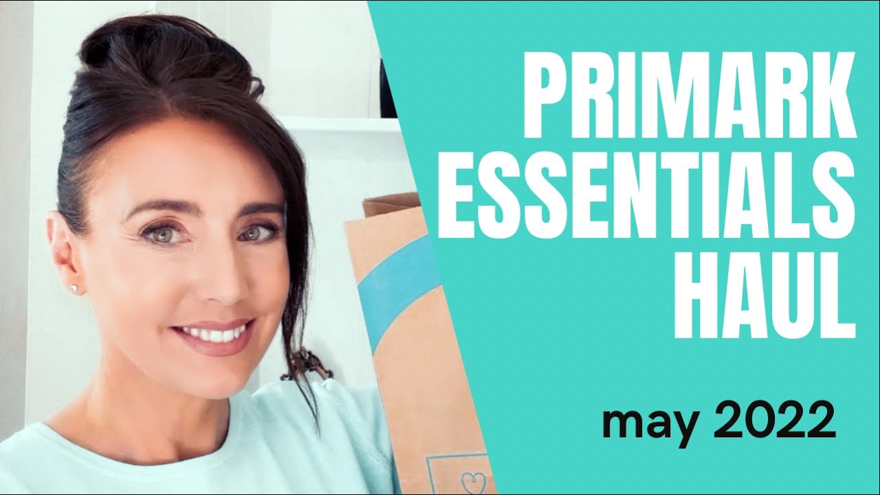 PRIMARK ESSENTIALS HAUL : MAY 2022