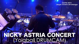 NICKY ASTRIA CONCERT - YOIQBALL DRUMCAM (Part 1)