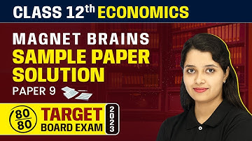 Magnet Brains Sample Paper Solution 2023 | Class 12 Economics (Paper 9) 2022-23