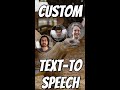 Custom Text-To-Speech voices!