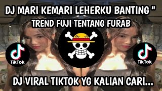 DJ LEHERKU BANTING' MARI KEMARI X LIQUID PLATINUM VIRAL TIKTOK TERBARU TREND FUJI FURAB