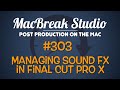 MacBreak Studio: Ep. 303 - Managing Sound Effects in Final Cut Pro X