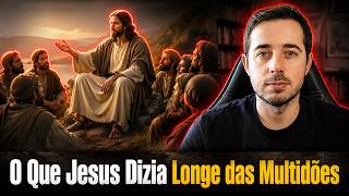 O Que Jesus Ensinava Em Segredo Aos Discípulos Escolhidos?