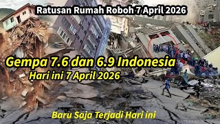 Baru Terjadi Hari ini || Gempa Dahsyat 7.6 & 6.9 SR Dan Tsunami Di Indonesia Hari ini - 7 April 2026
