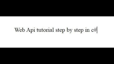 Web Api tutorial step by step in c#