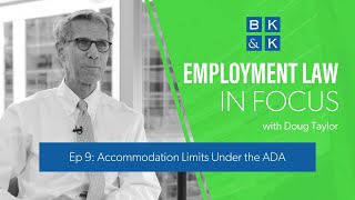 Employment Law In Focus -- Episode 9: Accommodation Limits Under the ADA