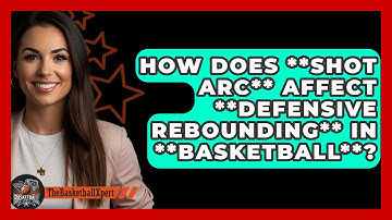 How Does **shot Arc** Affect **defensive Rebounding** In **basketball**? - The Basketball Xpert