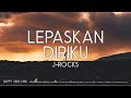 Jrocks  lepaskan diriku lirik