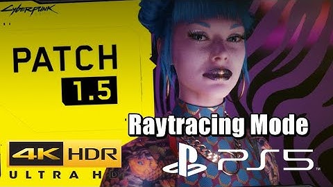 Cyberpunk 2077 PS5 Next Gen Update 1.5 Raytracing Mode HDR 10 Gameplay