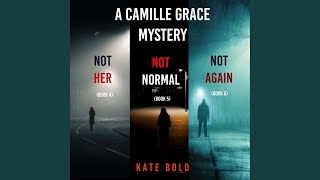 Chapter 92 - A Camille Grace Fbi Suspense Thriller Bundle: Not Her (#4), Not Normal [#5], and...