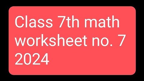 Class 7th math worksheet no. 7 competency enhancement test 2024