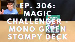 Ep. 306: Unboxing Magic: The Gathering Standard Challenger - Mono Green Stompy Deck Ep. 306: Unboxing Magic: The Gathering Standard Challenger - Mono Green Stompy Deck