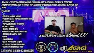 DJ ADID -'ZONE IN DARMA AGUNG X PUJAAN HATI X KEMBALI PULANG & TERMINAL'FUNKOT(BHEN&PUTRA) 2024