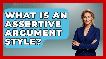 What Is An Assertive Argument Style? - The Love Workshop