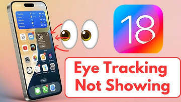 iOS 18 Eye Tracking Missing? How to Fix Eye Tracking Not Showing on iPhone! iOS 18