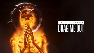 DRAG ME OUT - Crystal Arms