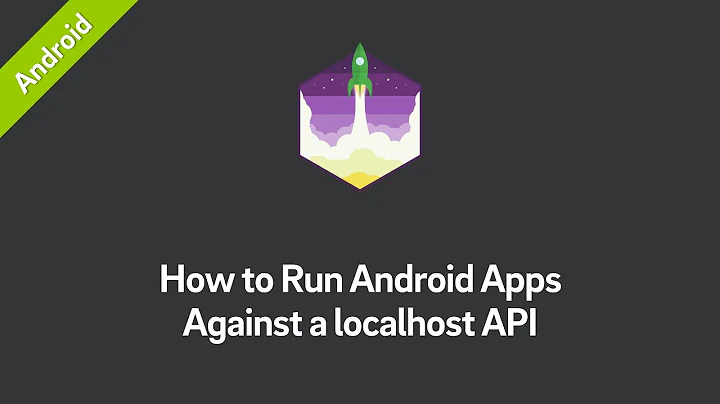 How to Run Android Apps Against a localhost API (Tutorial)