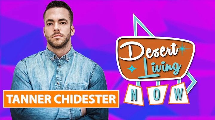 Desert Living now: Tanner Chidester