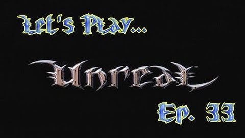 Unreal Episode 33 - Mothership Core (Let