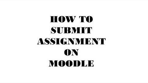 How to submit an assignment on Moodle