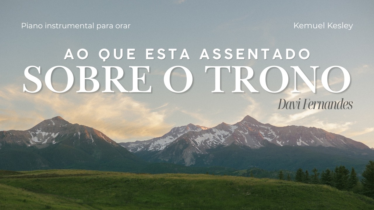 FUNDO MUSICAL PARA ORAR #33 - Ao que está assentado (Davi Fernandes) - Piano Instrumental
