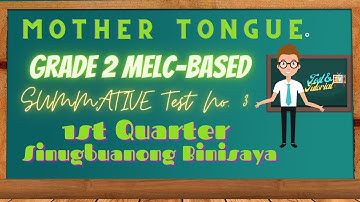 MTB 2 MELC-BASED SUMMATIVE TEST NO. 3/FIRST QUARTER/SINUGBUANONG BINISAYA