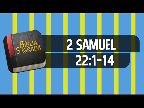 2 SAMUEL 22:1-14 – Bíblia Sagrada Online em Vídeo