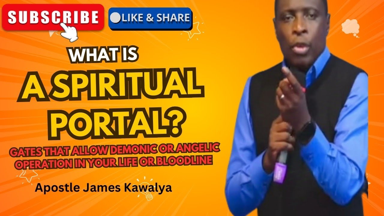 What is a Spiritual Portal // Ap. James Kawalya (Life is Spiritual)