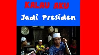 Kalau aku jadi presiden (cover band Zaman Now)