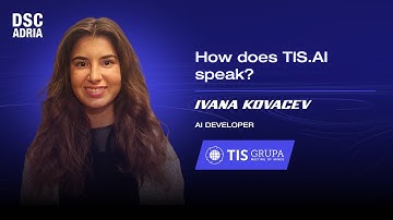 How does TIS.AI speak? | Ivana Kovacev | DSC ADRIA 24