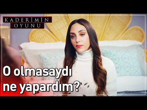 O Olmasaydı Ne Yapardım? | Kaderimin Oyunu