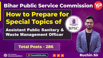How to prepare for special topis of BPSC Assistant Public Sanitary & Waste Management Office Exam