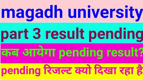 Magadh university part 3 result pending ,mu bodhgay part 3 result pending, pending result part 3